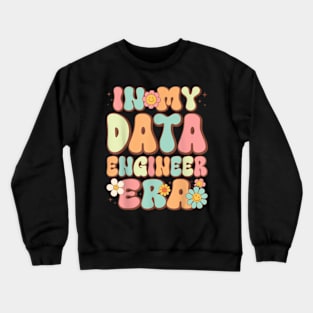 Groovy in My Data Engineer Era Data Engineer  Retro Crewneck Sweatshirt